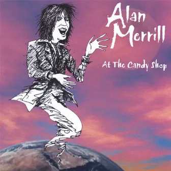 At The Candy Shop by Alan Merrill