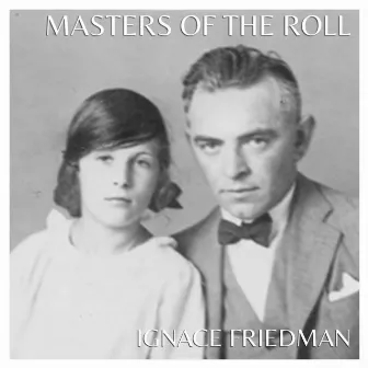 Masters of the Roll: Ignace Friedman by Ignaz Friedman