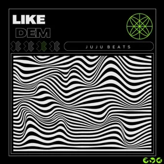 Like Dem by JuJu Beats