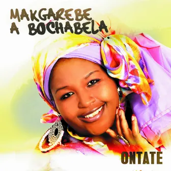 Ontate by Makgarebe A Bochabela