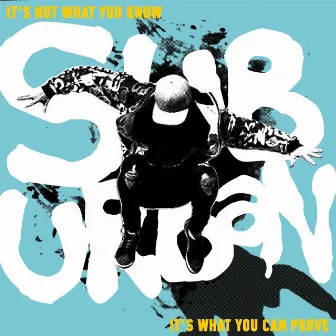 It's Not What You Know, It's What You Can Prove by Suburban