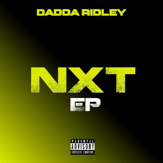 Nxt - EP by Dadda Ridley