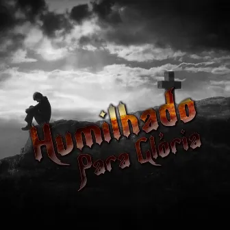 Humilhado para Glória by Dom Celest