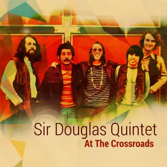 At the Crossroads (The Takoma Recordings) by Sir Douglas Quintet