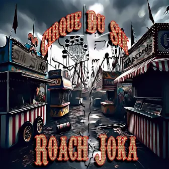 Cirque Du Sik by Roach Joka