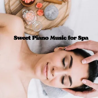 Sweet Piano Music for Spa by Spa Atmospheres