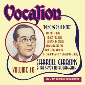 Carroll Gibbons & the Savoy Hotel Orpheans, Vol. 10: Dancing on a Dime by The Savoy Hotel Orpheans