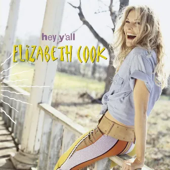 Hey Y'all by Elizabeth Cook