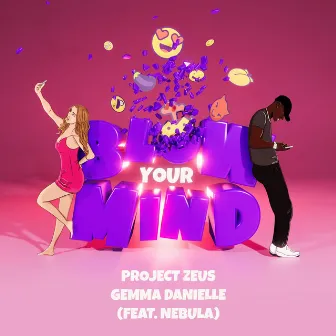 Blow Your Mind by Project Zeus