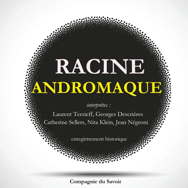 Andromaque de Racine (Les classiques du théâtre)