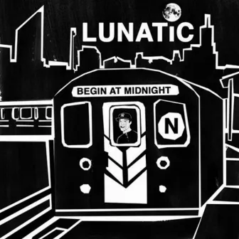 Begin At Midnight by Lunatic