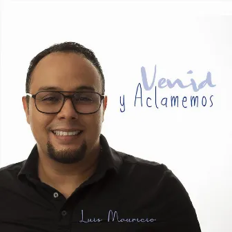 Venid y Aclamemos by Luis Mauricio