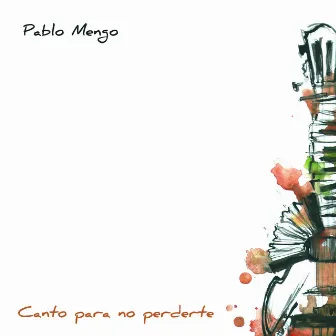 Canto para No Perderte by Pablo Mengo