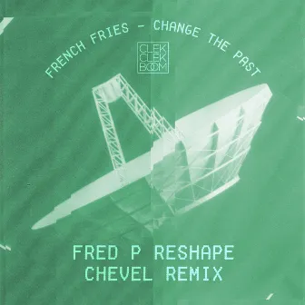 Change the Past (Remixes) - Single by French Fries