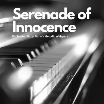 Serenade of Innocence: Enchanted Baby Piano's Melodic Whispers by Sleepy Kids