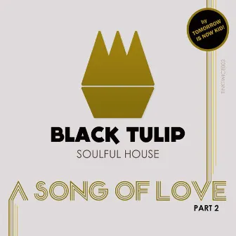 A Song Of Love - Part II by Black Tulip