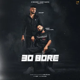 30 Bore by Deep Dhaliwal