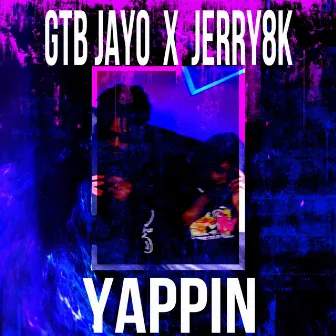 Yappin by GTB JAYO