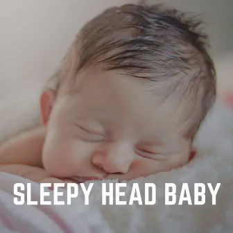 Sleepy Head Baby by Bright Baby Lullabies