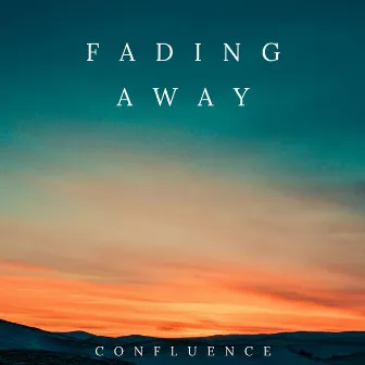 Fading Away by CONFLUENCE