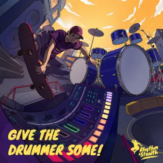 Give the Drummer Some! by Rhythm & Stealth