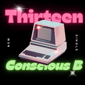 Thirteen by Conscious B