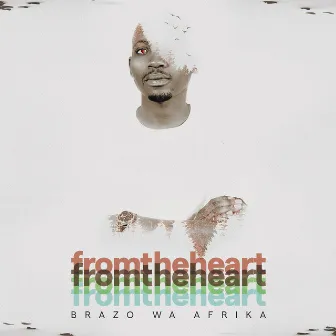 From the Heart by Brazo Wa Afrika