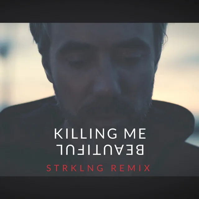 Killing Me Beautiful - STRKLNG Remix