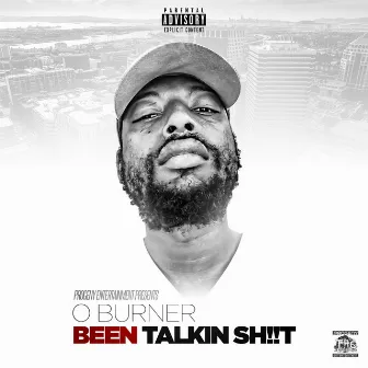 Been Talkin Sh!!T by O-Burner