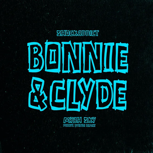 Bonnie & Clyde (Furbyz Rvenge Remix)