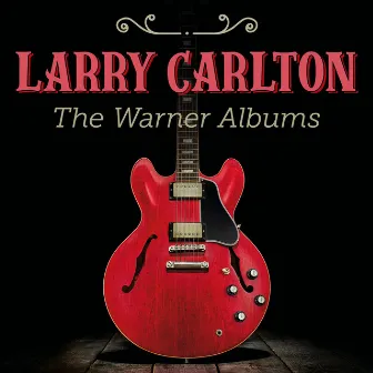 The Warner Albums by Larry Carlton