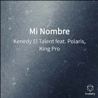 Mi Nombre by Kenedy El Talent