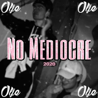 No Mediocre 2020 by Olje