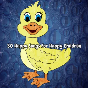 30 Happy Songs For Happy Children by Kids Party Music Players