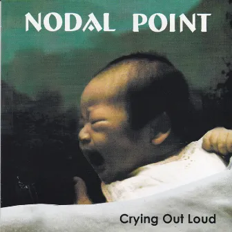 Crying out loud by Nodal Point