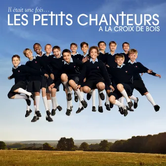 Il Etait Une Fois... by Les Petits Chanteurs à la Croix de Bois