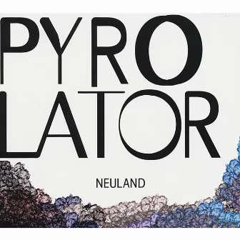 Neuland by Pyrolator