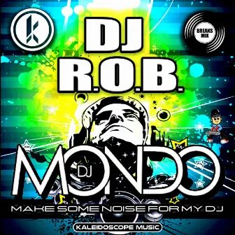 Make Some Noise For My DJ (Breaks Mix) by DJ R.O.B.