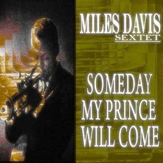 Someday My Prince Will Come (Original Album - Remastered) by Miles Davis Sextet