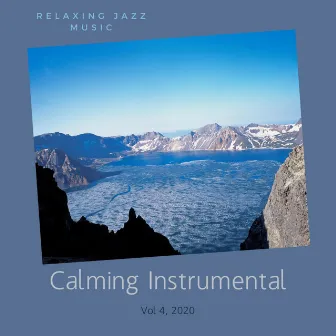 Relaxing Jazz Music, Vol. 4 by Calming Instrumental