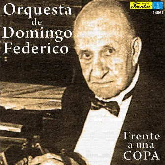 Frente a una Copa by Orquesta Domingo Federico