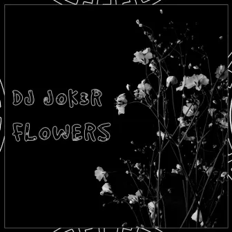 Flowers by Dj Jok3r