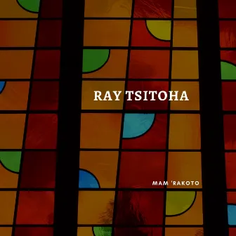 Ray Tsitoha by Mam'Rakoto