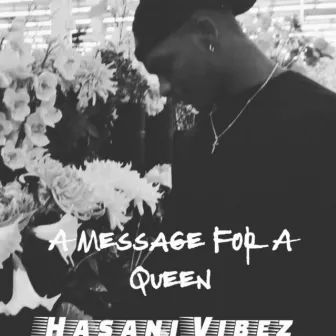 A Message for a Queen by Hasani Vibez