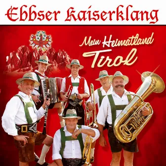 Mein Heimatland Tirol by Ebbser Kaiserklang