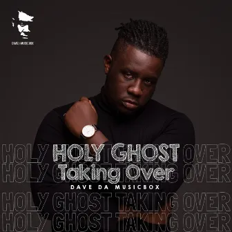 Holy Ghost Taking Over by Dave Da Musicbox