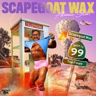 ATOMIC SLAM! (Back to 99!) by Scapegoat Wax