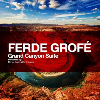 Ferde Grofé: Grand Canyon Suite by Morton Gould & His Orchestra