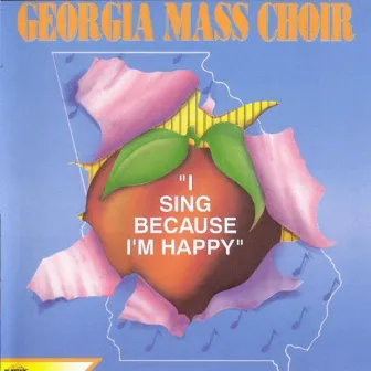 I Sing Because I'm Happy by The Georgia Mass Choir