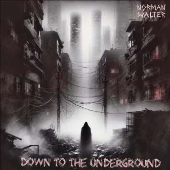 Down to the underground by Norman Walter